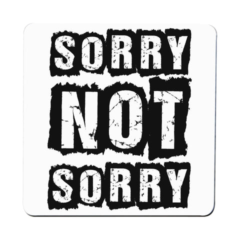 Sorry not sorry funny slogan coaster drink mat - Graphic Gear