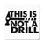 This is not a drill funny diy slogan coaster drink mat - Graphic Gear