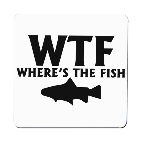 Wtf where's the fish funny fishing coaster drink mat - Graphic Gear