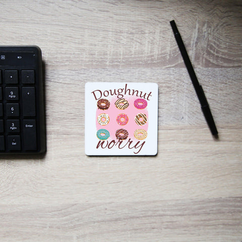 Doughnut worry funny foodie coaster drink mat - Graphic Gear