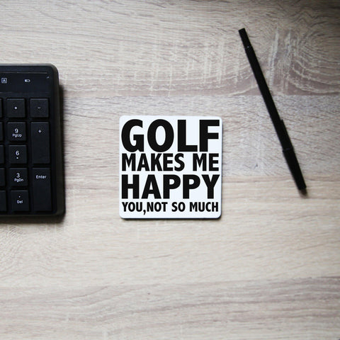 Golf makes me happy funny golf coaster drink mat - Graphic Gear