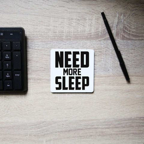 Need more sleep funny lazy slogan coaster drink mat - Graphic Gear