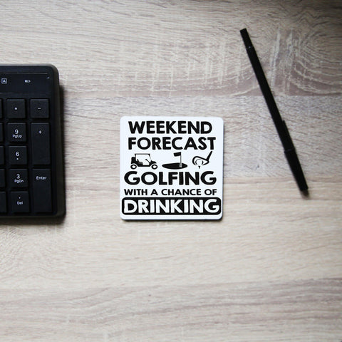 Weekend forcast golfing funny golf drinking coaster drink mat - Graphic Gear