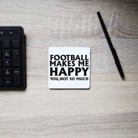 Football makes me happy funny coaster drink mat - Graphic Gear