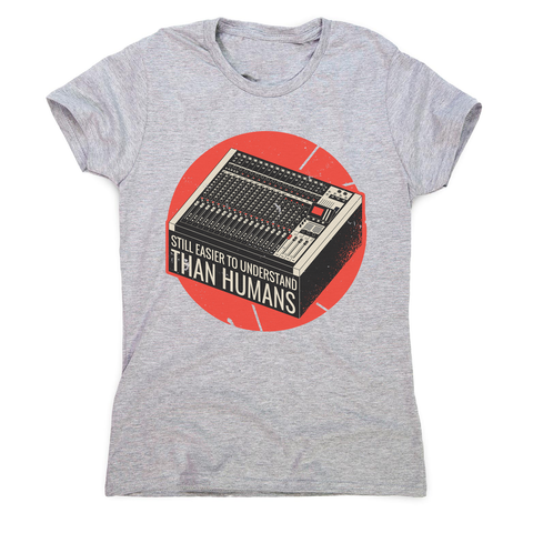 Mixing console quote women's t-shirt - Graphic Gear