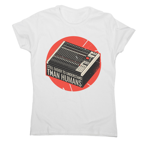 Mixing console quote women's t-shirt - Graphic Gear