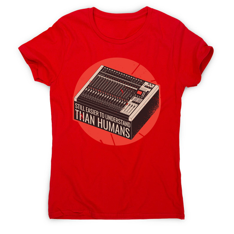 Mixing console quote women's t-shirt - Graphic Gear