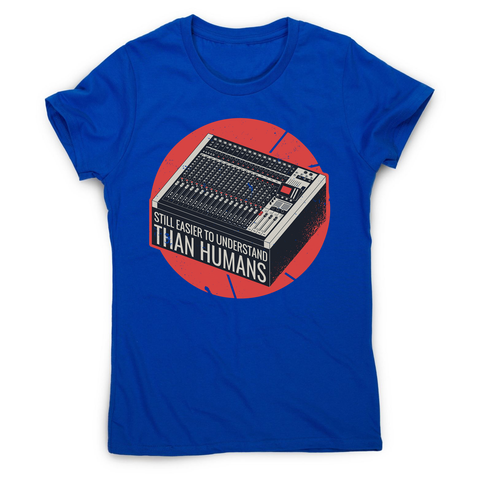 Mixing console quote women's t-shirt - Graphic Gear