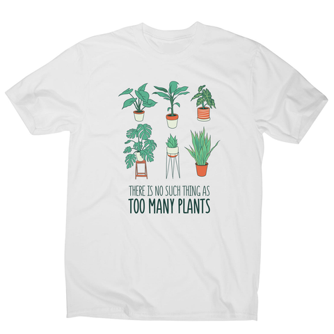Too many plants men's t-shirt - Graphic Gear