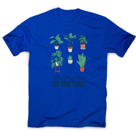 Too many plants men's t-shirt - Graphic Gear