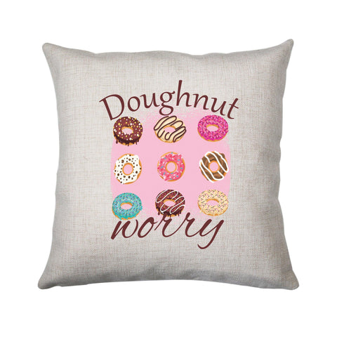 Doughnut worry funny foodie cushion cover pillowcase linen home decor - Graphic Gear