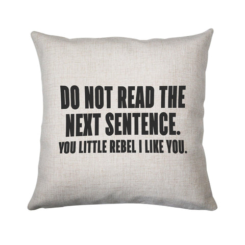 Do not read the next sentence funny cushion cover pillowcase linen home decor - Graphic Gear