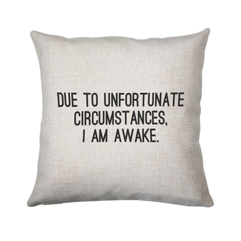 Due to unfortunate circumstances funny cushion cover pillowcase linen home decor - Graphic Gear