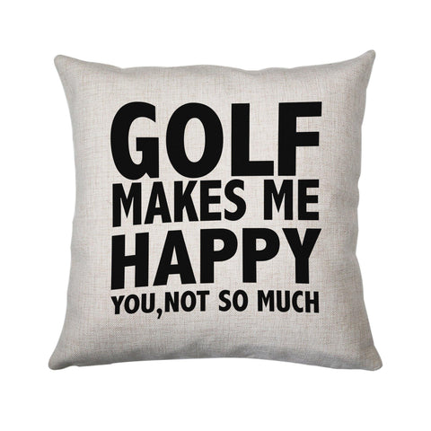 Golf makes me happy funny golf cushion cover pillowcase linen home decor - Graphic Gear
