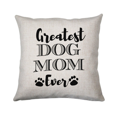 Greatest dog mom funny pet cushion cover pillowcase linen home decor - Graphic Gear