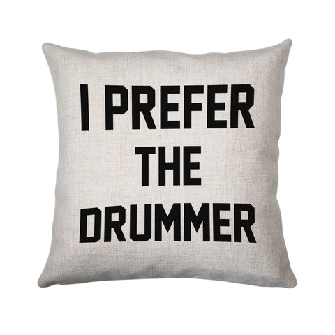 I prefer the drummer funny slogan cushion cover pillowcase linen home decor - Graphic Gear