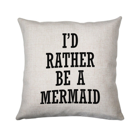 I'd rather be a mermaid funny slogan cushion cover pillowcase linen home decor - Graphic Gear