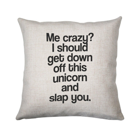Me crazy unicorn funny slogan cushion cover pillowcase linen home decor - Graphic Gear