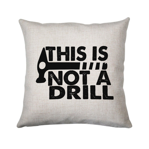 This is not a drill funny diy slogan cushion cover pillowcase linen home decor - Graphic Gear