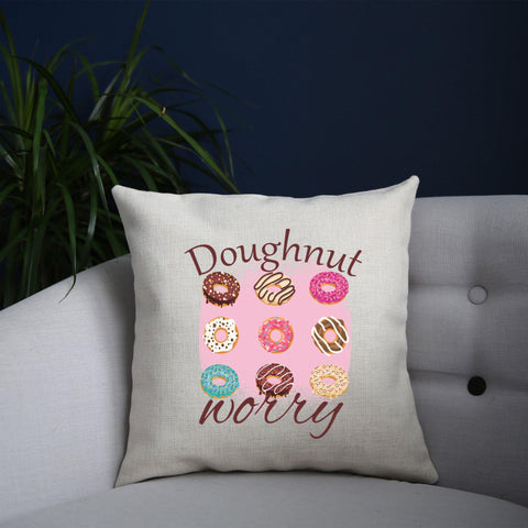 Doughnut worry funny foodie cushion cover pillowcase linen home decor - Graphic Gear