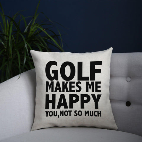 Golf makes me happy funny golf cushion cover pillowcase linen home decor - Graphic Gear