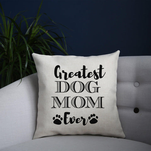 Greatest dog mom funny pet cushion cover pillowcase linen home decor - Graphic Gear
