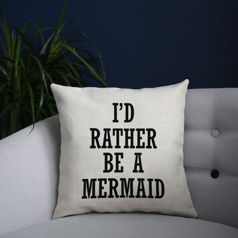 I'd rather be a mermaid funny slogan cushion cover pillowcase linen home decor - Graphic Gear
