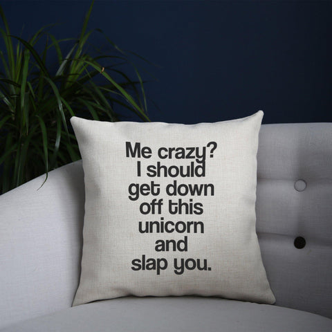 Me crazy unicorn funny slogan cushion cover pillowcase linen home decor - Graphic Gear