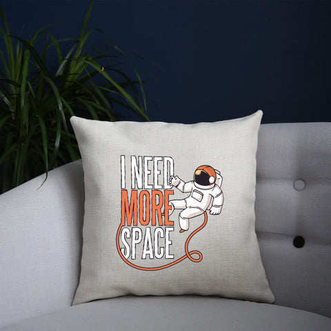 Need more space funny design cushion cover pillowcase linen home decor - Graphic Gear
