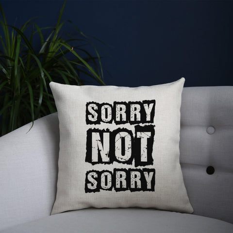 Sorry not sorry funny slogan cushion cover pillowcase linen home decor - Graphic Gear