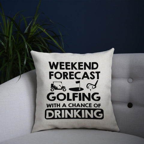 Weekend forcast golfing funny golf drinking cushion cover pillowcase linen home decor - Graphic Gear