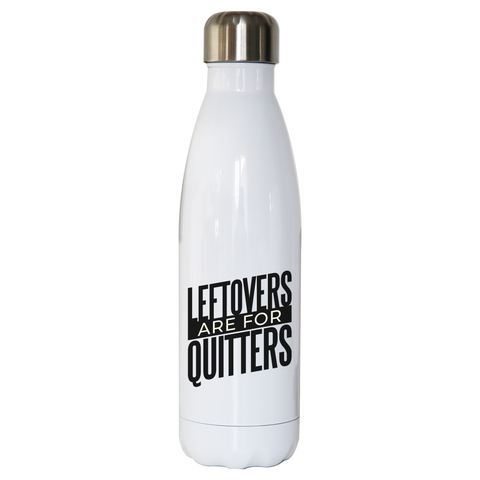 Leftovers quote funny food water bottle stainless steel reusable - Graphic Gear