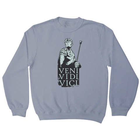 Veni vidi vici Julius Ceasar quote sweatshirt - Graphic Gear
