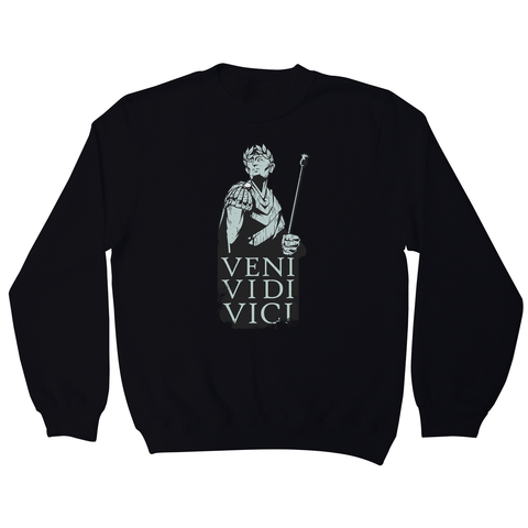 Veni vidi vici Julius Ceasar quote sweatshirt - Graphic Gear