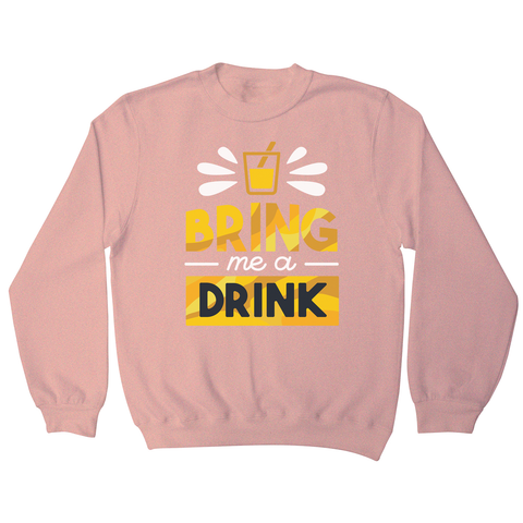 Drink quote alcohol sweatshirt - Graphic Gear