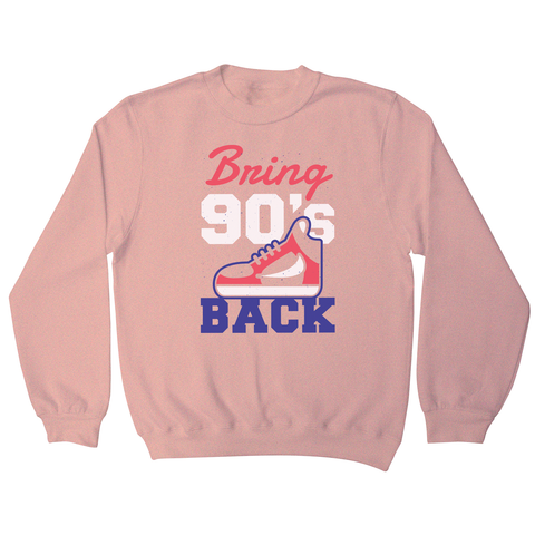 Bring 90's Back sweatshirt - Graphic Gear