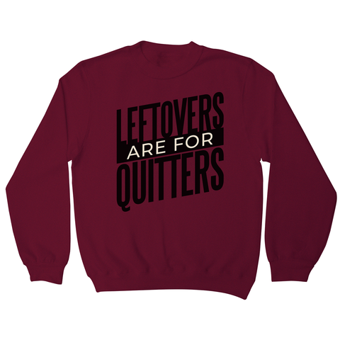 Leftovers quote funny food sweatshirt - Graphic Gear