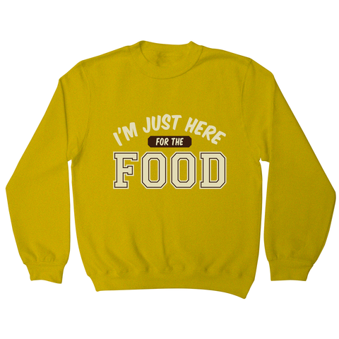 Here for food sweatshirt - Graphic Gear