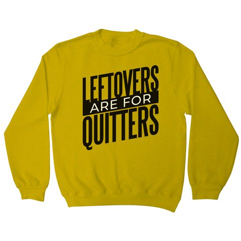 Leftovers quote funny food sweatshirt - Graphic Gear