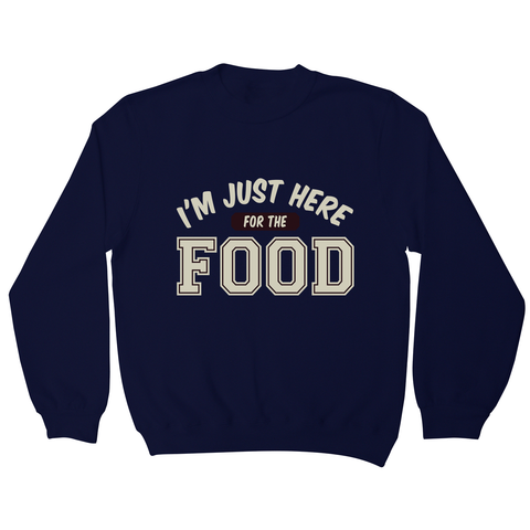 Here for food sweatshirt - Graphic Gear