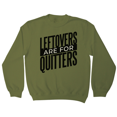 Leftovers quote funny food sweatshirt - Graphic Gear