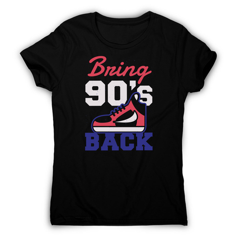 Bring 90's Back women's t-shirt - Graphic Gear