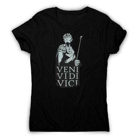 Veni vidi vici Julius Ceasar quote women's t-shirt - Graphic Gear