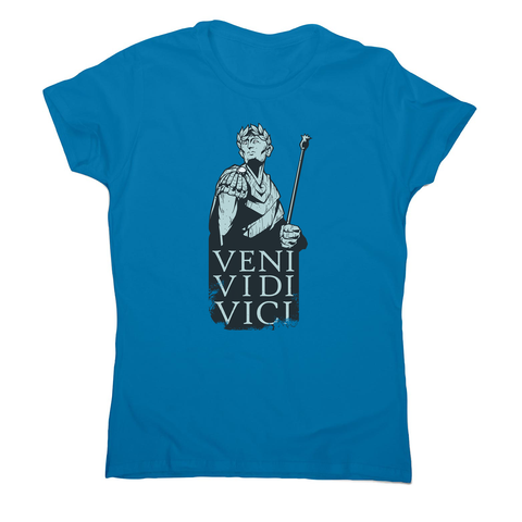 Veni vidi vici Julius Ceasar quote women's t-shirt - Graphic Gear
