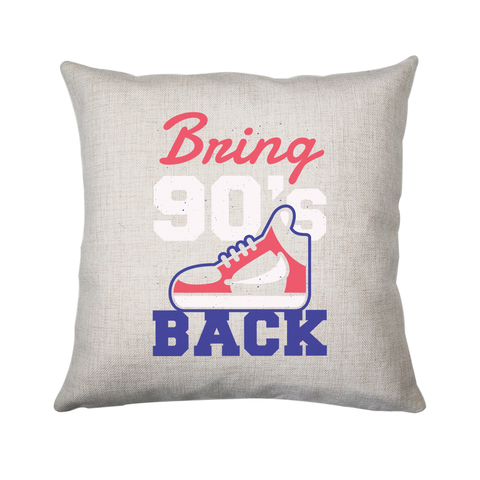Bring 90's Back cushion cover pillowcase linen home decor - Graphic Gear