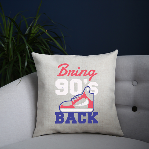 Bring 90's Back cushion cover pillowcase linen home decor - Graphic Gear