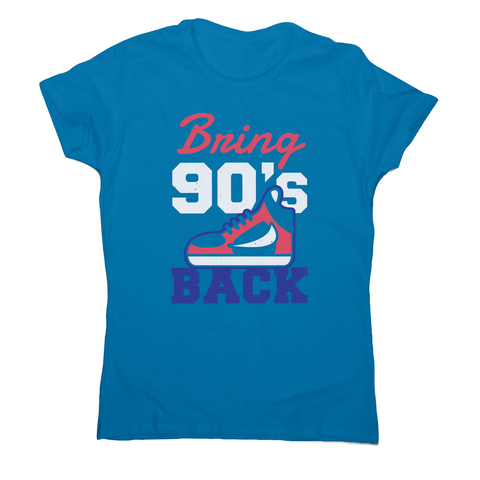 Bring 90's Back women's t-shirt - Graphic Gear