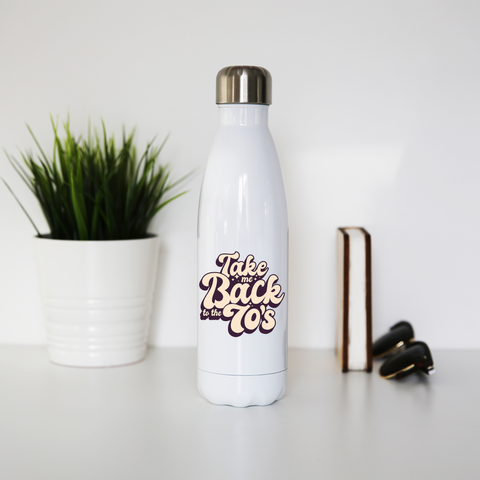 Back to 70's quote water bottle stainless steel reusable - Graphic Gear