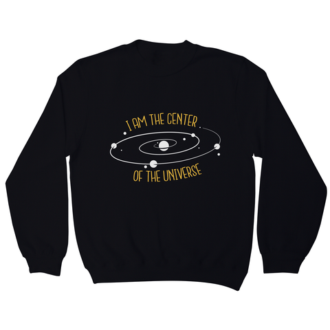 Center of the universe sweatshirt - Graphic Gear