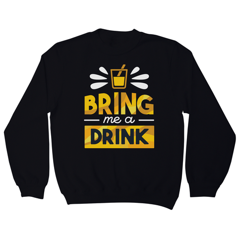 Drink quote alcohol sweatshirt - Graphic Gear